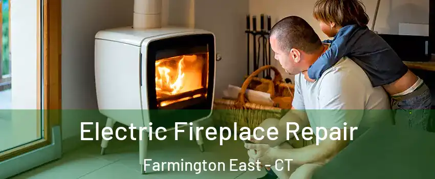 Electric Fireplace Repair Farmington East - CT