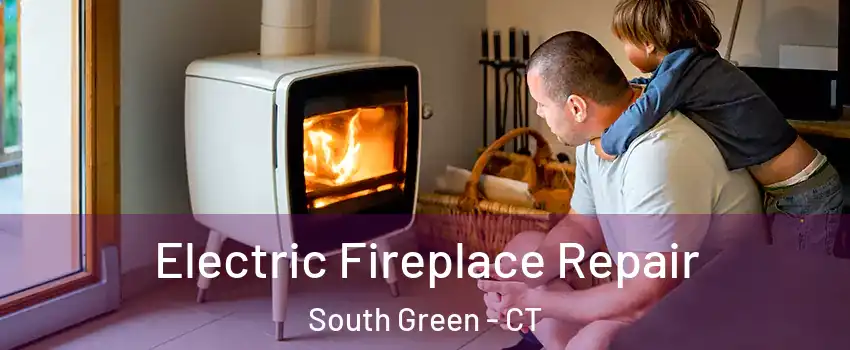 Electric Fireplace Repair South Green - CT