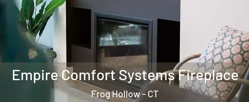 Empire Comfort Systems Fireplace Frog Hollow - CT