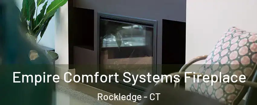 Empire Comfort Systems Fireplace Rockledge - CT