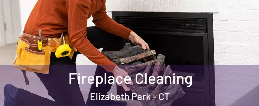 Fireplace Cleaning Elizabeth Park - CT