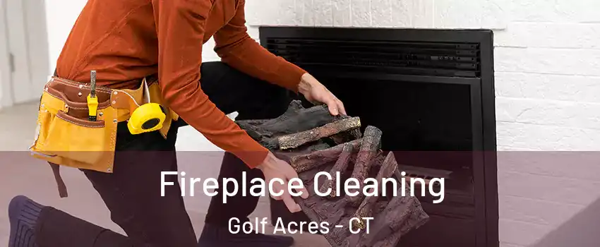Fireplace Cleaning Golf Acres - CT