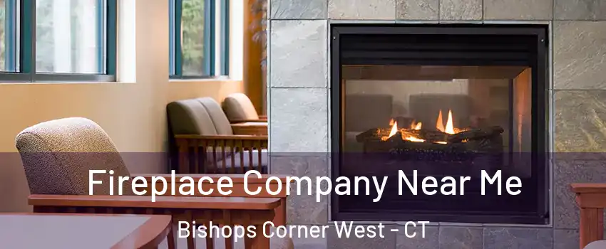 Fireplace Company Near Me Bishops Corner West - CT