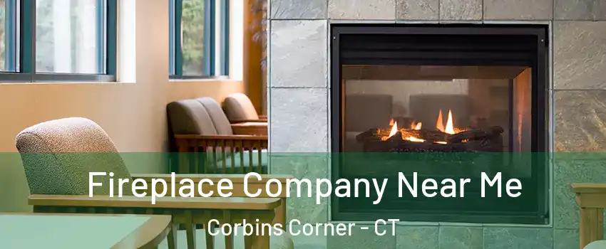 Fireplace Company Near Me Corbins Corner - CT