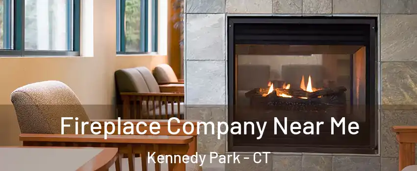 Fireplace Company Near Me Kennedy Park - CT