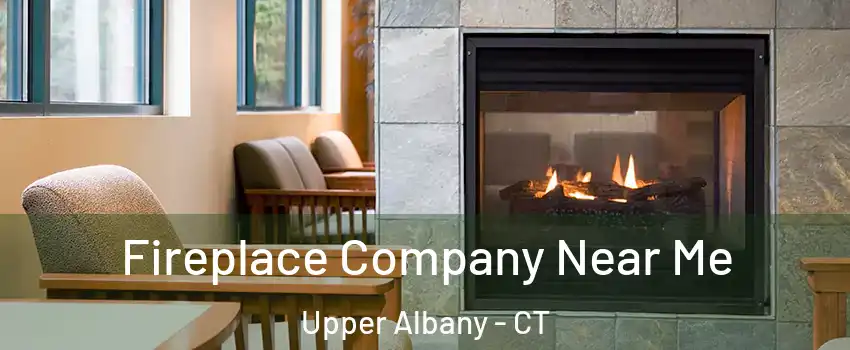 Fireplace Company Near Me Upper Albany - CT