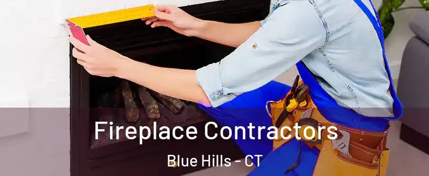 Fireplace Contractors Blue Hills - CT