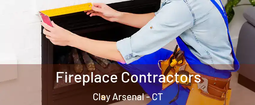 Fireplace Contractors Clay Arsenal - CT