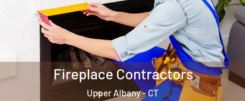 Fireplace Contractors Upper Albany - CT