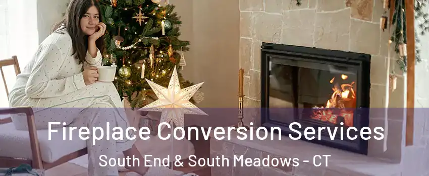 Fireplace Conversion Services South End & South Meadows - CT