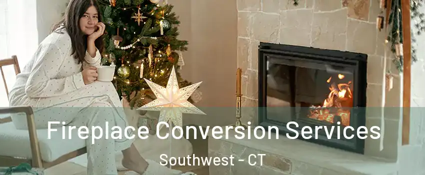 Fireplace Conversion Services Southwest - CT