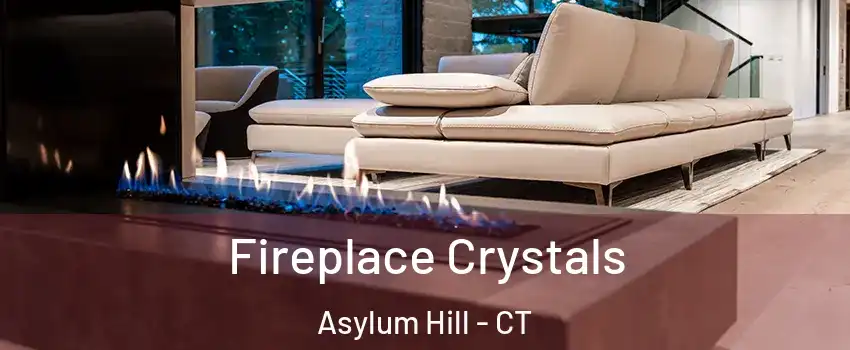 Fireplace Crystals Asylum Hill - CT