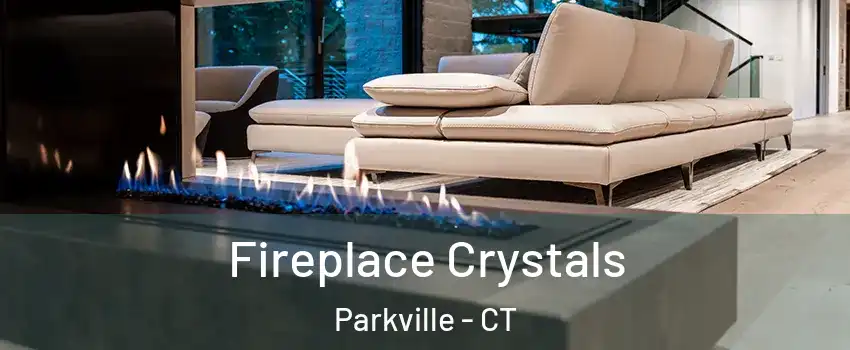 Fireplace Crystals Parkville - CT
