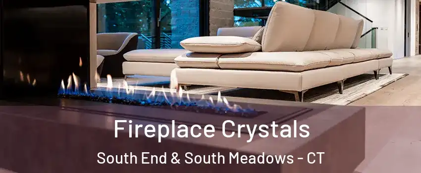 Fireplace Crystals South End & South Meadows - CT