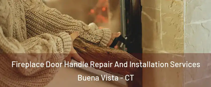 Fireplace Door Handle Repair And Installation Services Buena Vista - CT