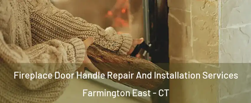 Fireplace Door Handle Repair And Installation Services Farmington East - CT