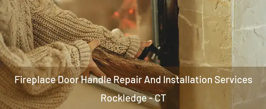 Fireplace Door Handle Repair And Installation Services Rockledge - CT