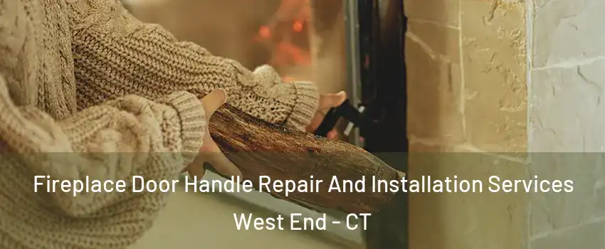Fireplace Door Handle Repair And Installation Services West End - CT