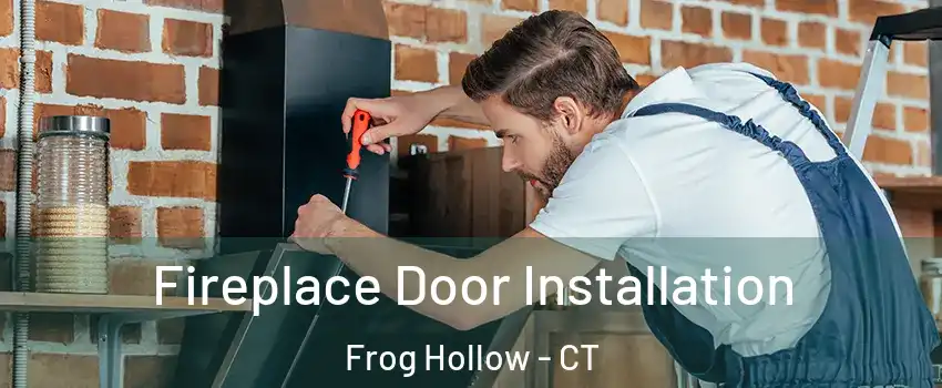 Fireplace Door Installation Frog Hollow - CT
