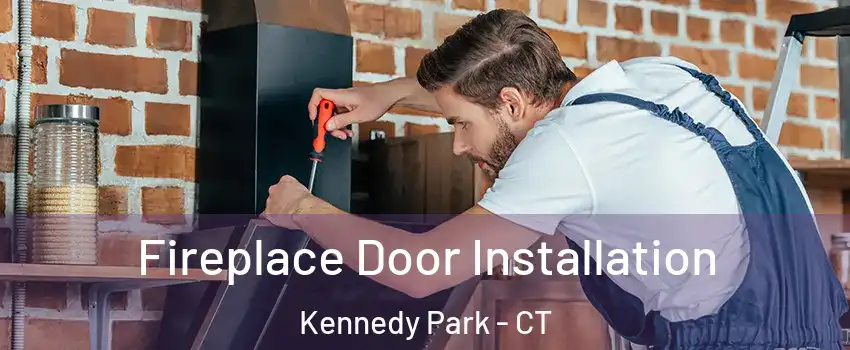 Fireplace Door Installation Kennedy Park - CT