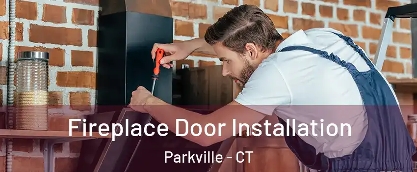 Fireplace Door Installation Parkville - CT