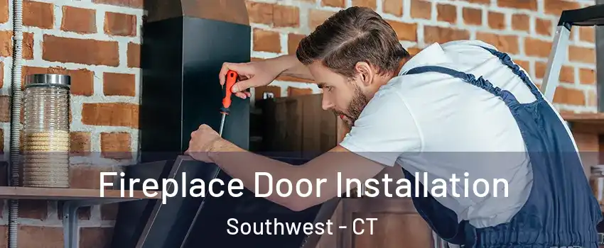 Fireplace Door Installation Southwest - CT