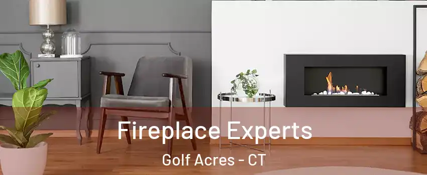 Fireplace Experts Golf Acres - CT