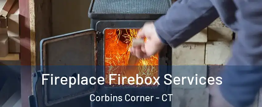 Fireplace Firebox Services Corbins Corner - CT