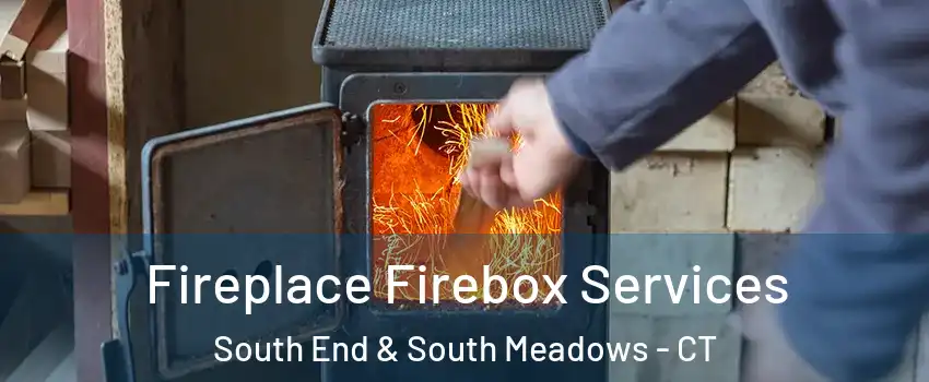 Fireplace Firebox Services South End & South Meadows - CT
