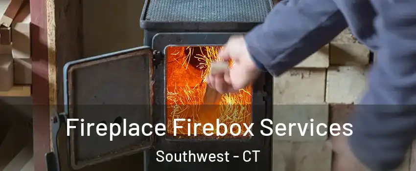 Fireplace Firebox Services Southwest - CT