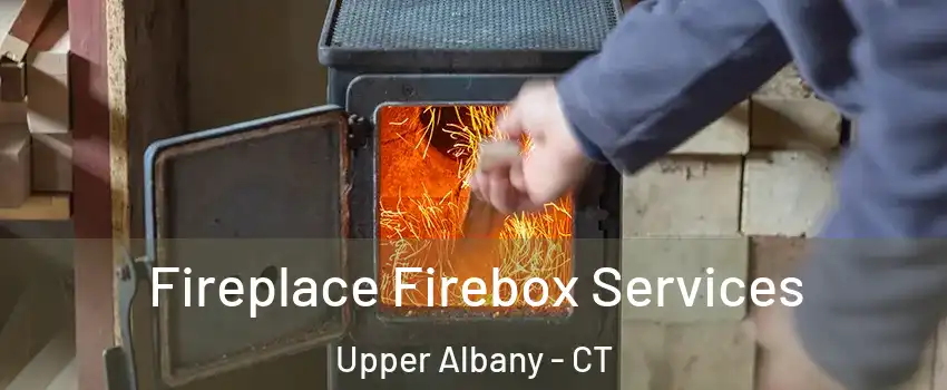 Fireplace Firebox Services Upper Albany - CT