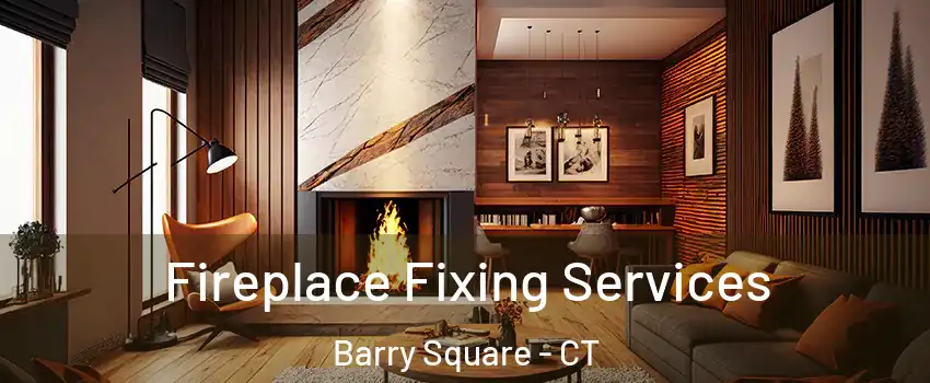 Fireplace Fixing Services Barry Square - CT