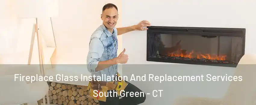 Fireplace Glass Installation And Replacement Services South Green - CT
