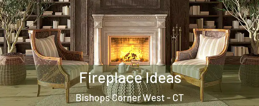 Fireplace Ideas Bishops Corner West - CT