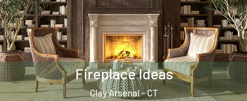 Fireplace Ideas Clay Arsenal - CT