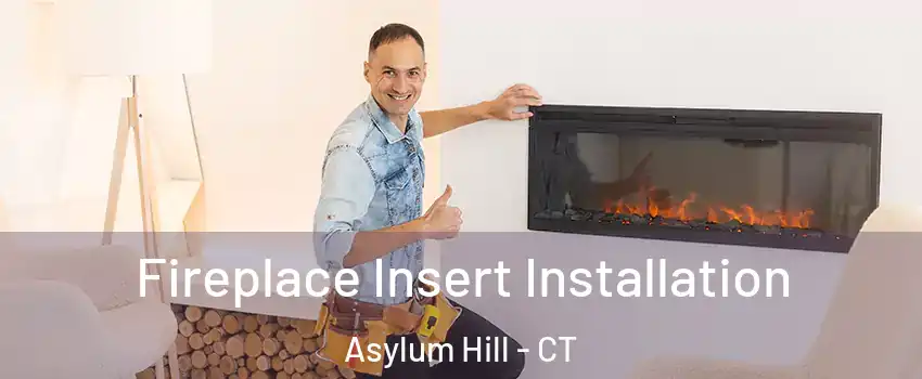 Fireplace Insert Installation Asylum Hill - CT