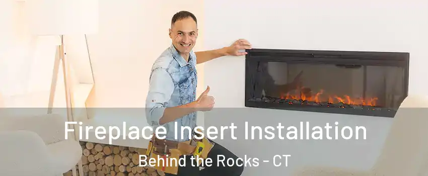 Fireplace Insert Installation Behind the Rocks - CT
