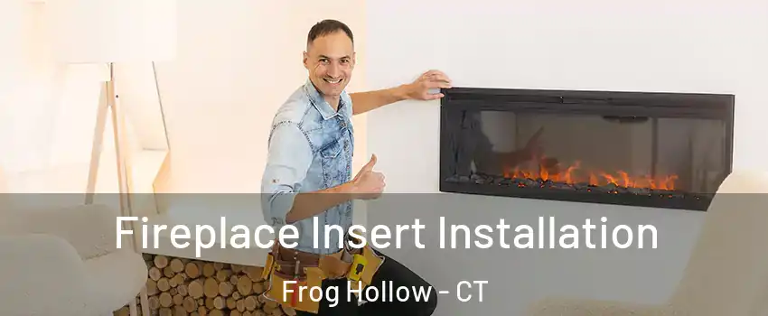 Fireplace Insert Installation Frog Hollow - CT