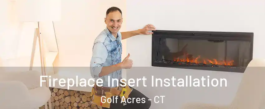Fireplace Insert Installation Golf Acres - CT