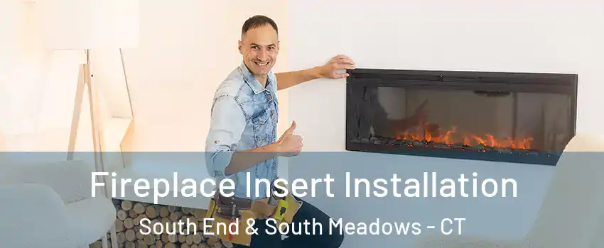 Fireplace Insert Installation South End & South Meadows - CT