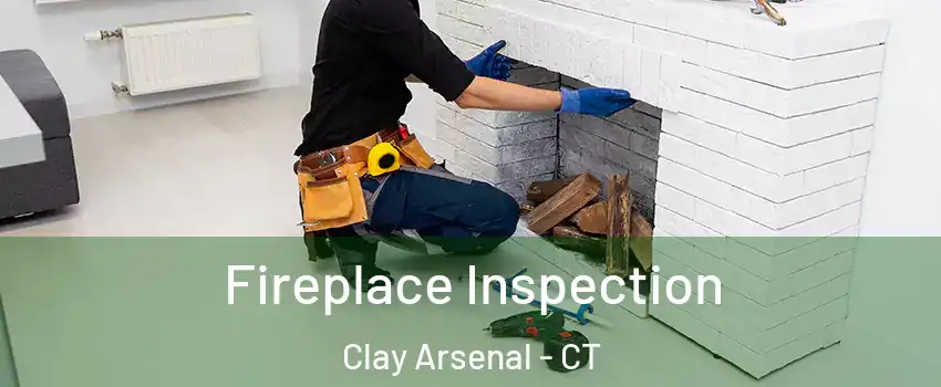 Fireplace Inspection Clay Arsenal - CT