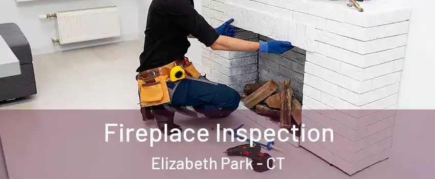 Fireplace Inspection Elizabeth Park - CT