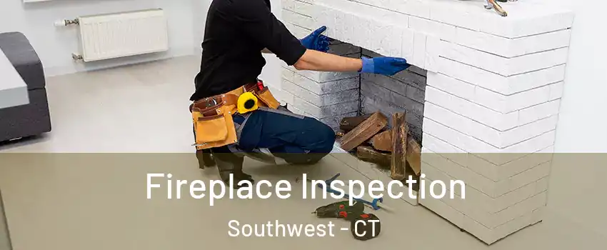 Fireplace Inspection Southwest - CT