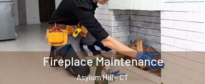 Fireplace Maintenance Asylum Hill - CT