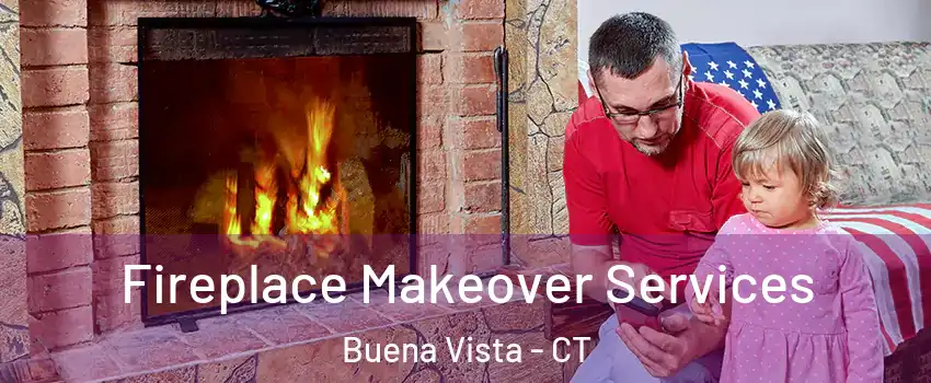 Fireplace Makeover Services Buena Vista - CT