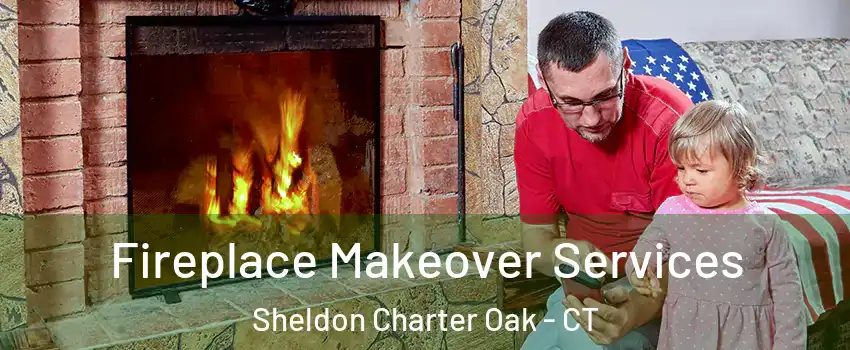 Fireplace Makeover Services Sheldon Charter Oak - CT