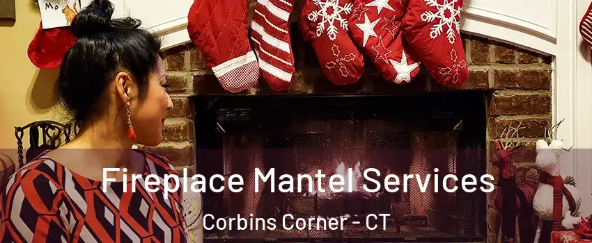 Fireplace Mantel Services Corbins Corner - CT