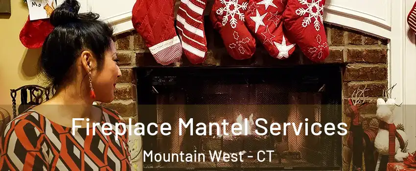 Fireplace Mantel Services Mountain West - CT