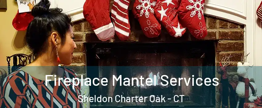 Fireplace Mantel Services Sheldon Charter Oak - CT