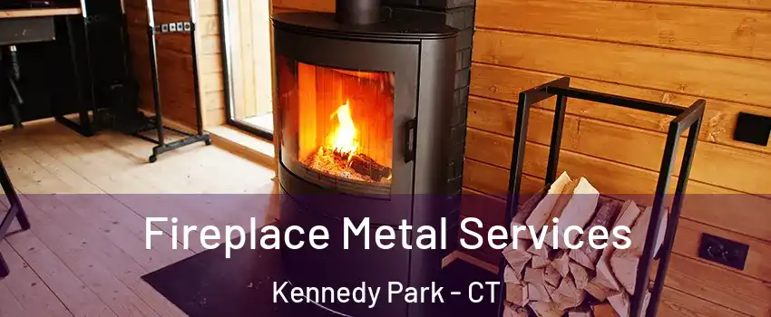 Fireplace Metal Services Kennedy Park - CT